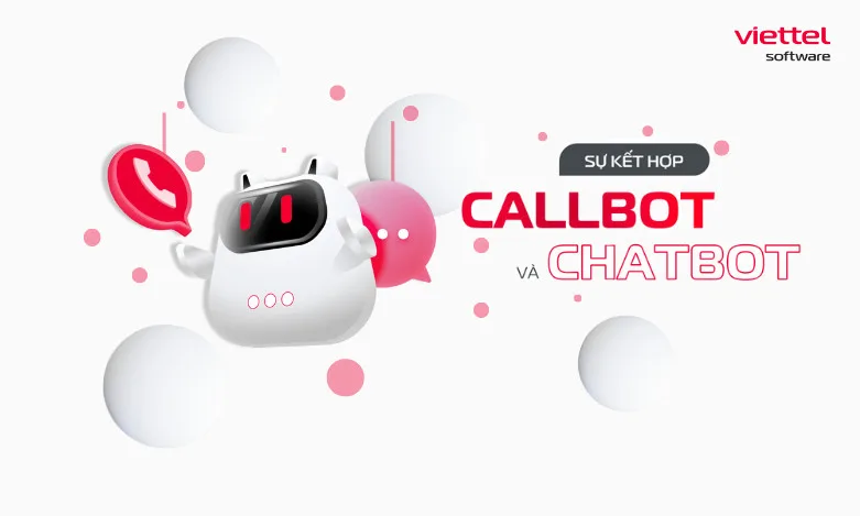 Viettel Software visual pairing a callbot and a chatbot